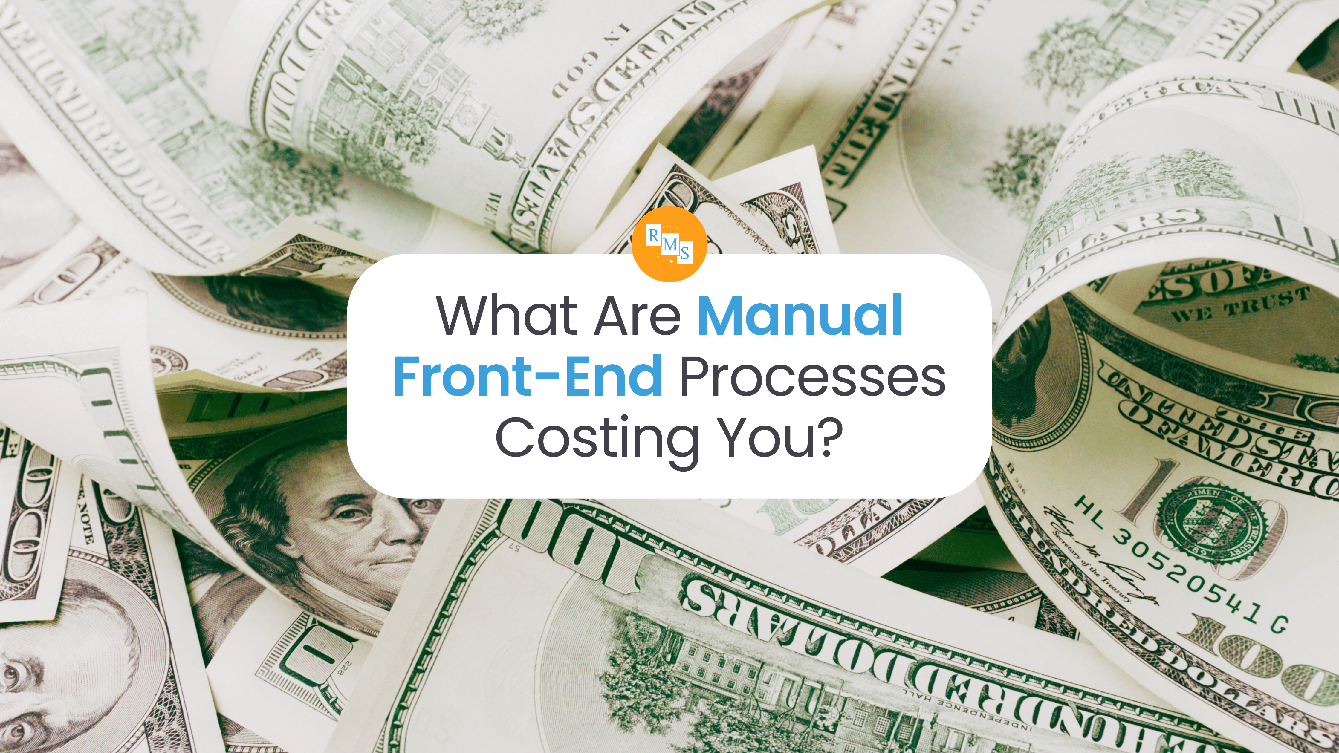 What Are Manual Front-End Processes Costing You?