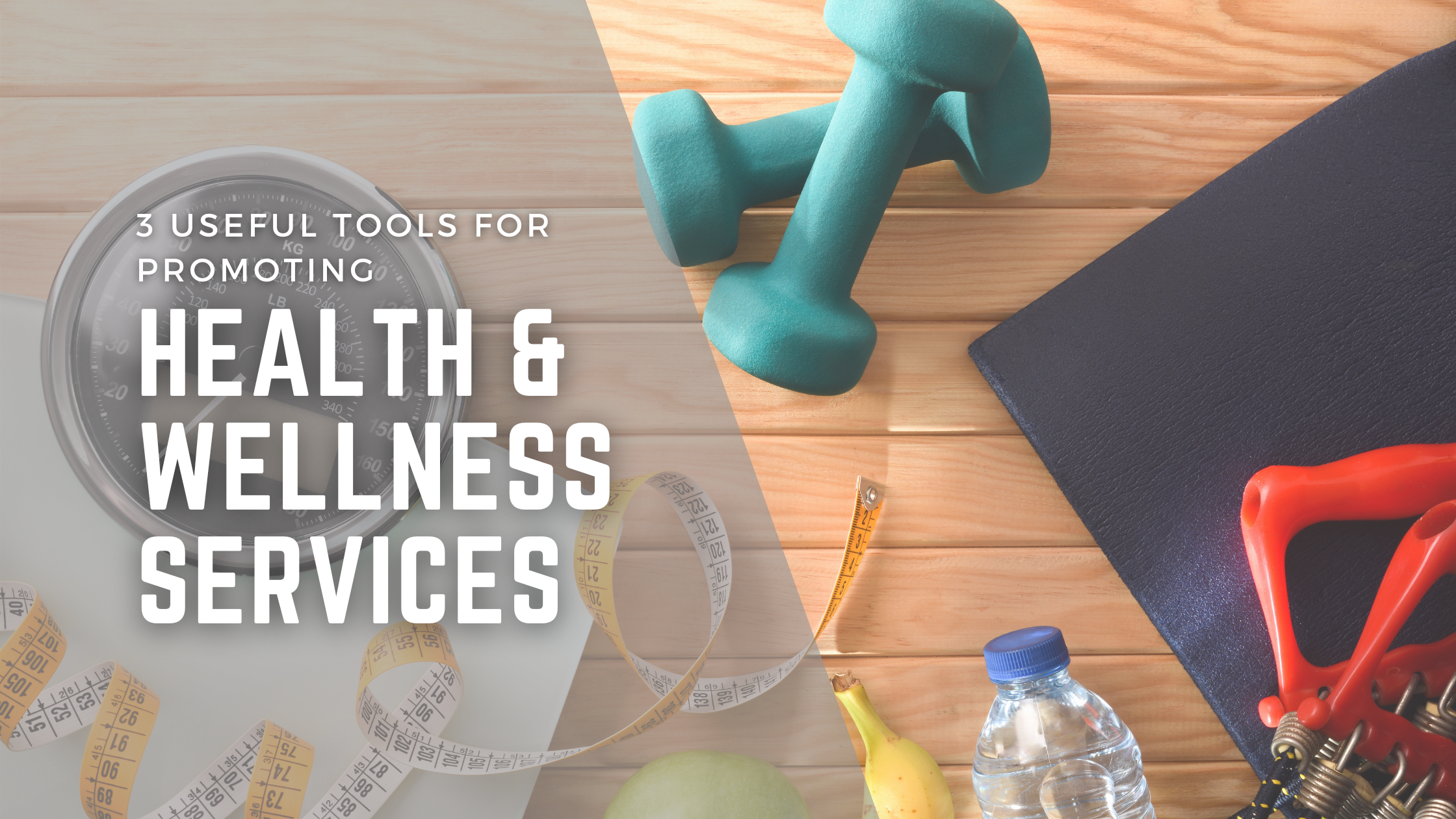 3 Useful Tools for Promoting Health & Wellness Services